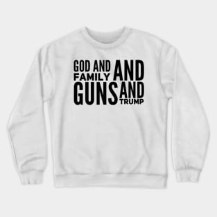 Mens God And Family And Guns And Trump For Patriot Believer Crewneck Sweatshirt